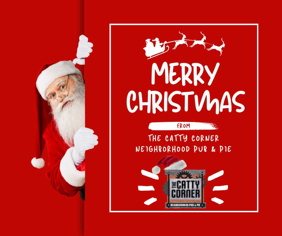 Blog 4 Merry Christmas from The Catty Corner Neighborhood Pub & Pie!